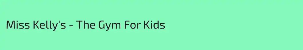Miss Kelly's - The Gym For Kids